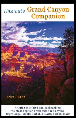 Бумажная книга «Hikernut's Grand Canyon Companion: A Guide to Hiking and Backpacking the Most Popular Trails into the Canyon», автор Брайан Лейн - фото №1