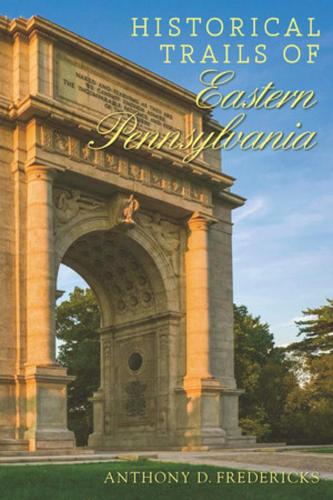 Бумажная книга «Historical Trails of Eastern Pennsylvania», автор Энтони Д. Фредерикс - фото №1