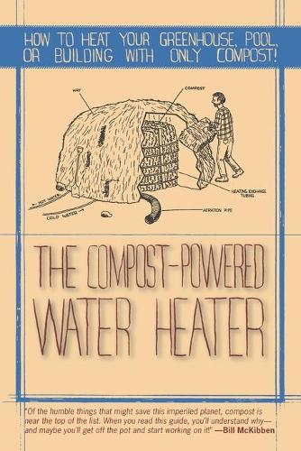 Бумажная книга «The Compost-Powered Water Heater: How to heat your greenhouse, pool, or buildings with only compost!», автор Гаэлен Браун - фото №1
