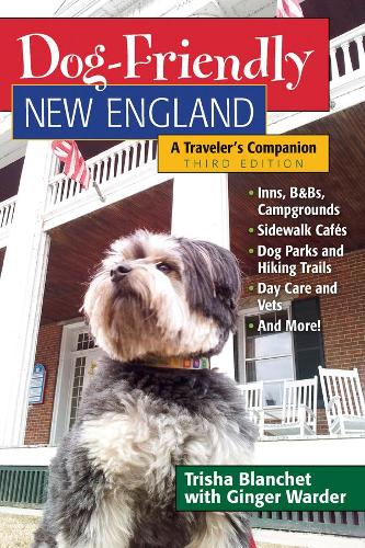 Бумажная книга «Dog-Friendly New England: A Traveler's Companion», автор Триша Бланшет - фото №1