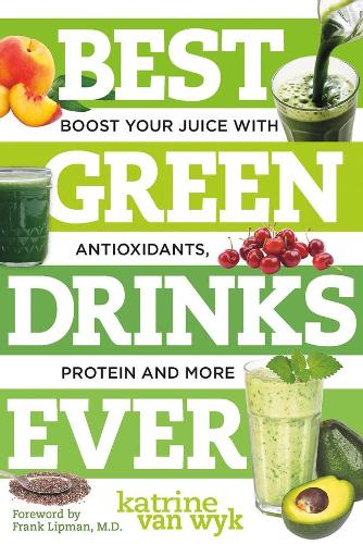 Бумажная книга «Best Green Drinks Ever: Boost Your Juice with Protein, Antioxidants and More», автор Катрин Ван Вик - фото №1