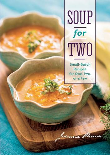 Бумажная книга «Soup for Two: Small-Batch Recipes for One, Two or a Few», автор Джоанна Прусс - фото №1