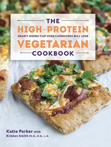 Паперова книга «The High-Protein Vegetarian Cookbook: Hearty Dishes that Even Carnivores Will Love», авторів Кеті Паркер, Крістен Сміт - фото №1