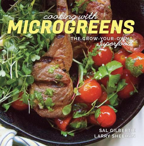 Бумажная книга «Cooking with Microgreens: The Grow-Your-Own Superfood», авторов Ларри Шихан, Сал Гилберти - фото №1