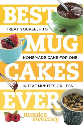 Бумажная книга «Best Mug Cakes Ever: Treat Yourself to Homemade Cake for One In Five Minutes or Less», автор Моника Суини - фото №1