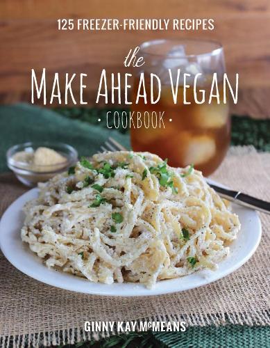 Бумажная книга «The Make Ahead Vegan Cookbook: 125 Freezer-Friendly Recipes», автор Джинни Кей Макминс - фото №1