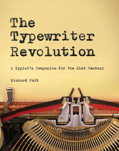 Бумажная книга «The Typewriter Revolution: A Typist's Companion for the 21st Century», автор Ричард Полт - фото №1