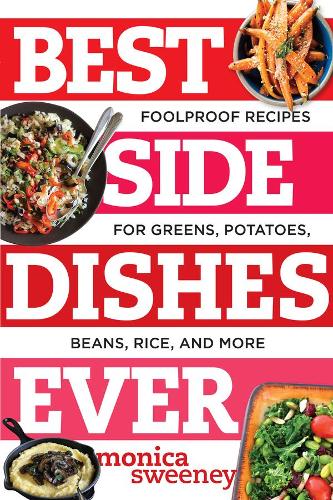 Бумажная книга «Best Side Dishes Ever: Foolproof Recipes for Greens, Potatoes, Beans, Rice, and More», автор Моника Суини - фото №1
