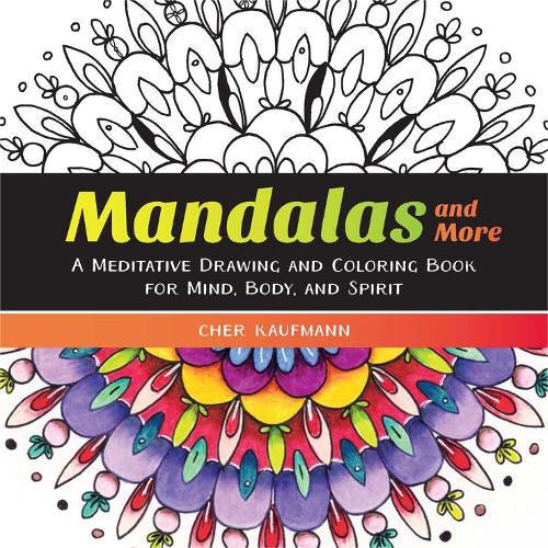 Паперова книга «Mandalas and More: A Meditative Drawing and Coloring Book for Mind, Body, and Spirit», автор Шер Кауфман - фото №1