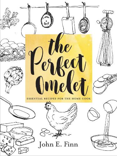 Бумажная книга «The Perfect Omelet: Essential Recipes for the Home Cook», автор Джон Э. Финн - фото №1