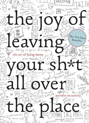 Бумажная книга «The Joy of Leaving Your Sh*t All Over the Place: The Art of Being Messy», автор Дженнифер Маккартни - фото №1