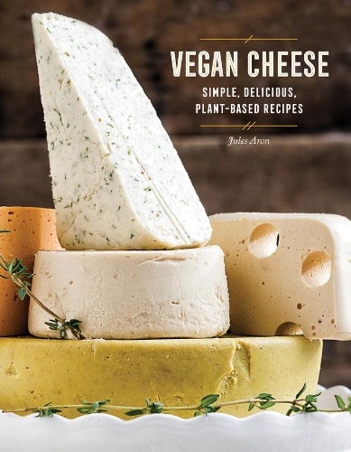 Бумажная книга «Vegan Cheese: Simple, Delicious Plant-Based Recipes», автор Жюль Арон - фото №1