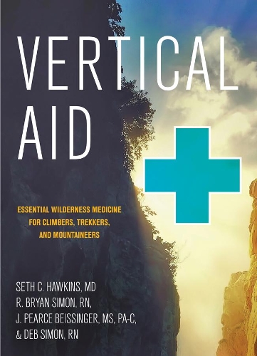 Паперова книга «Vertical Aid: Essential Wilderness Medicine for Climbers, Trekkers, and Mountaineers», авторів Деб Саймон, Дж. Пірс Бейсінгер, Р. Брайан Саймон, Сет К. Гокінс - фото №1