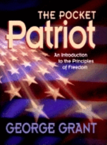 Бумажная книга «The Pocket Patriot: An Introduction to the Principles of Freedom», автор Джордж Грант - фото №1