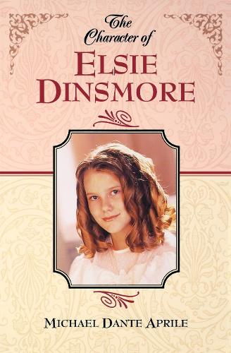 Бумажная книга «The Character of Elsie Dinsmore», автор Майкл Данте Априле - фото №1