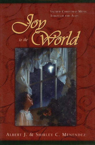 Бумажная книга «Joy to the World: Sacred Christmas Songs Through the Ages», авторов Альберт Дж. Менендес, Ширли Менендес - фото №1