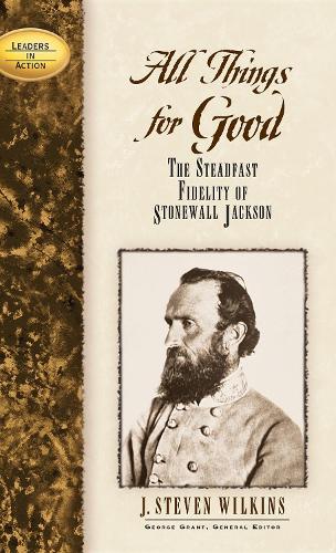 Бумажная книга «All Things for Good: The Steadfast Fidelity of Stonewall Jackson», автор Дж. Стивен Уилкинс - фото №1