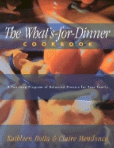 Паперова книга «What's-For-Dinner Cookbook: A Year-Long Program of Balanced Dinners for Your Family», авторів Клер Мендонка, Кетлін Ботта - фото №1