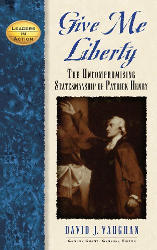 Бумажная книга «Give Me Liberty: The Uncompromising Statesmanship of Patrick Henry», автор Дэвид Дж. Воган - фото №1