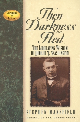 Бумажная книга «Then Darkness Fled: The Liberating Wisdom of Booker T. Washington», автор Стивен Мэнсфилд - фото №1