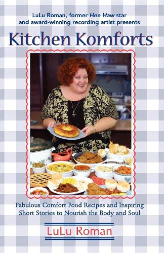Бумажная книга «Kitchen Komforts: Fabulous Comfort Food Recipes and Inspiring Short Stories to Nourish the Soul», автор Лулу Роман - фото №1
