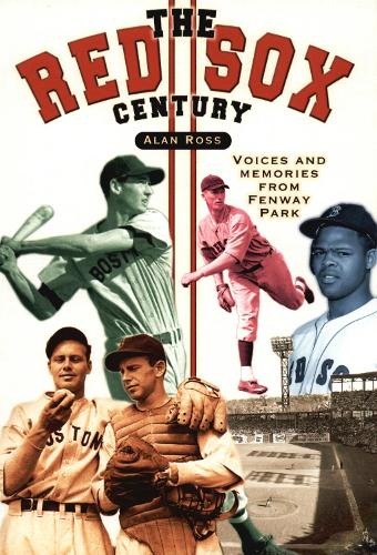 Бумажная книга «The Red Sox Century: Voices and Memories from Fenway Park», автор Алан Росс - фото №1
