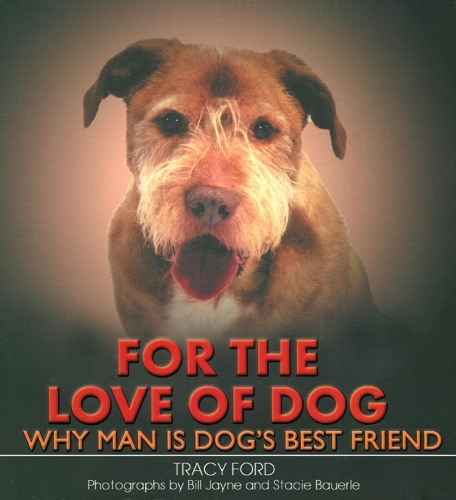 Бумажная книга «For the Love of Dog: Why Man Is Dog's Best Friend», автор Трейси Форд - фото №1