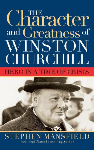 Бумажная книга «Character and Greatness of Winston Churchill: Hero in a Time of Crisis», автор Стивен Мэнсфилд - фото №1