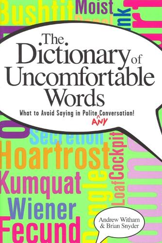 Бумажная книга «A Dictionary of Uncomfortable Words: What to Avoid Saying in Polite (or Any) Conversation», авторов Эндрю Уитем, Брайан Снайдер - фото №1