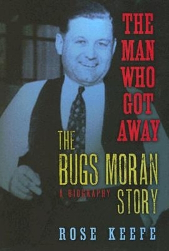 Бумажная книга «The Man Who Got Away: The Bugs Moran Story: A Biography», автор Роуз Киф - фото №1