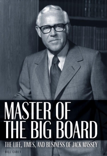 Бумажная книга «Master of the Big Board: The Life, Times, and Businesses of Jack C. Massey», автор Билл Кэри - фото №1