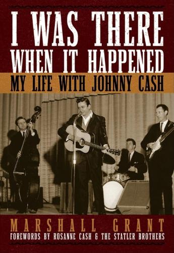 Бумажная книга «I Was There When It Happened: My Life with Johnny Cash», автор Маршалл Грант - фото №1