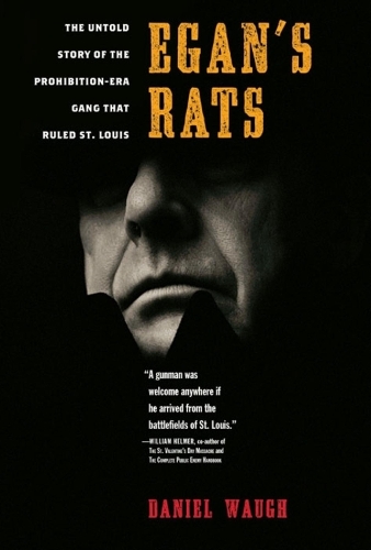 Бумажная книга «Egan's Rats: The Untold Story of the Prohibition-Era Gang That Ruled St. Louis», автор Дэниел Во - фото №1