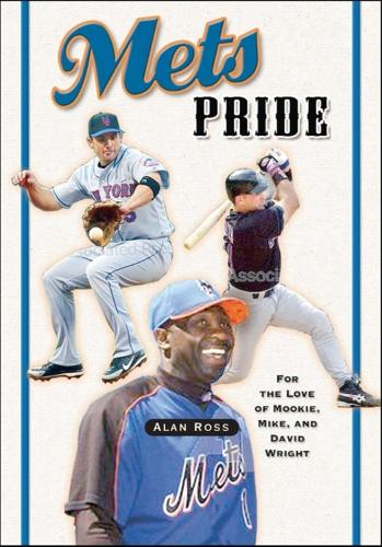 Бумажная книга «Mets Pride: For the Love of Mookie, Mike and David Wright», автор Алан Росс - фото №1