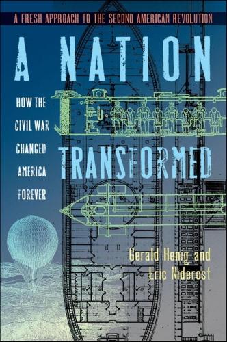 Бумажная книга «A Nation Transformed: How the Civil War Changed America Forever», авторов Эрик Нидерост, Джеральд С. Хениг - фото №1