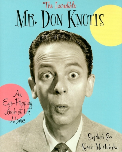 Бумажная книга «The Incredible Mr. Don Knotts: An Eye-Popping Look at His Movies», авторов Кевин Марханка, Стивен Кокс - фото №1