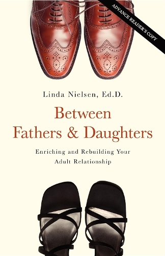 [object Object] «Between Fathers and Daughters: Enriching and Rebuilding Your Adult Relationship», автор Лінда Нільсен - фото №1