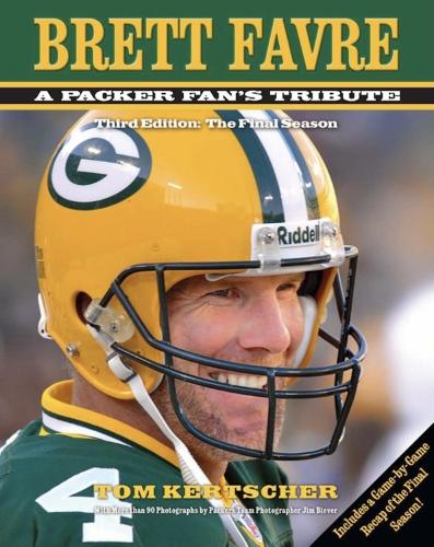Бумажная книга «Brett Favre: A Packer Fan's Tribute: The Final Season», автор Том Кертшер - фото №1