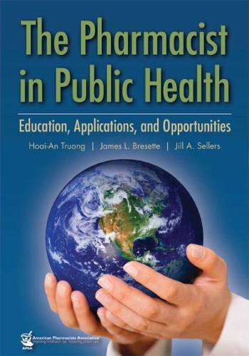 Бумажная книга «The Pharmacist in Public Health: Education, Applications, and Opportunities», авторов Хоай-Ан Труонг, Джеймс Л. Бресетт, Джилл А. Селлерс - фото №1