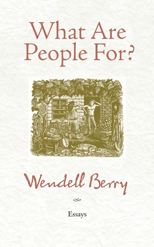 Бумажная книга «What Are People For?: Essays», автор Венделл Берри - фото №1