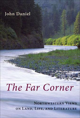Бумажная книга «The Far Corner: Northwestern Views on Land, Life, and Literature», автор Джон Дэниел - фото №1