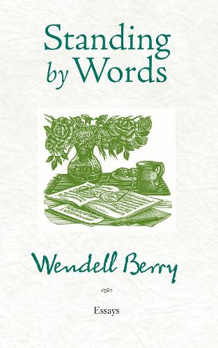 Бумажная книга «Standing By Words: Essays», автор Венделл Берри - фото №1