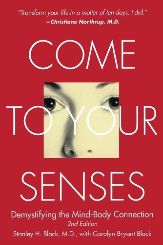 Паперова книга «Come to Your Senses: Demystifying the Mind Body Connection», авторів Керолін Брайант Блок, Джоко Бек, Стенлі Блок - фото №1