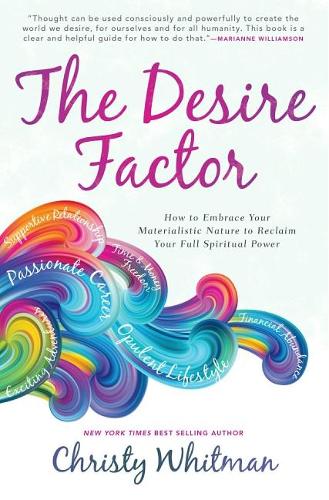Паперова книга «The Desire Factor: How to Embrace Your Materialistic Nature to Reclaim Your Full Spiritual Power», автор Крісті Вітмен - фото №1