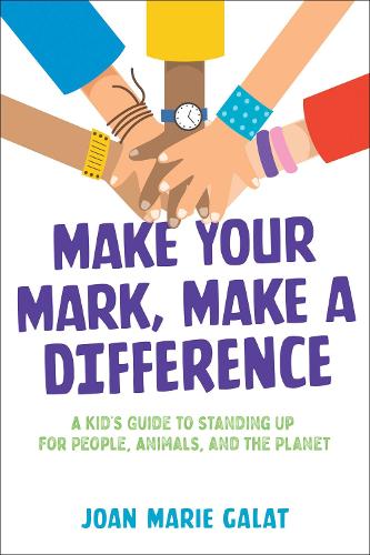 Бумажная книга «Make Your Mark, Make a Difference: A Kid's Guide to Standing Up for People, Animals, and the Planet» - фото №1