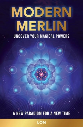 Бумажная книга «Modern Merlin: Uncover Your Magical Powers», автор Лон - фото №1