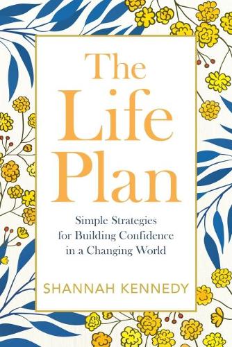Паперова книга «The Life Plan: Simple Strategies for Building Confidence in a Changing World», автор Шеннон Кеннеді - фото №1