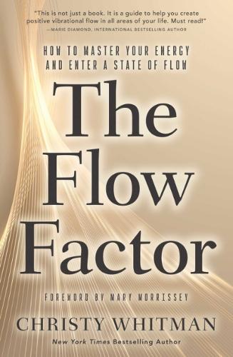 Бумажная книга «The Flow Factor: How to Master Your Energy and Enter a State of Flow», автор Кристи Уитмен - фото №1