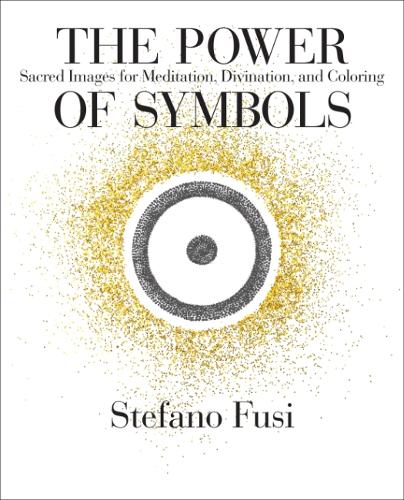 Бумажная книга «The Power of Symbols: Sacred Images for Meditation, Divination, and Coloring Cards & Guidebook», автор Стефано Фуси - фото №1