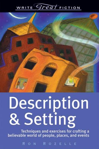 Бумажная книга «Description and Setting: Techniques and Exercises for Crafting a Believable World of People, Places and Events», автор Рон Розелл - фото №1